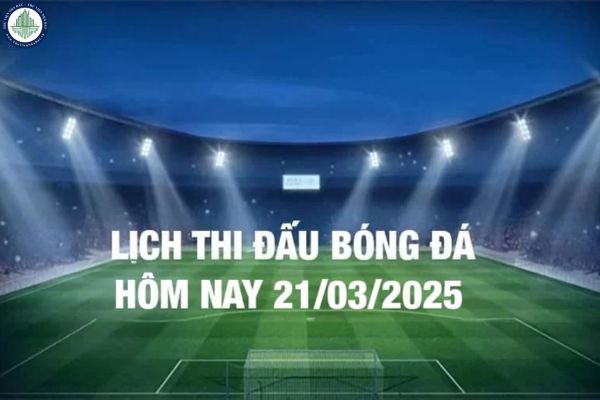 Lịch thi đấu bóng đá hôm nay 21 3 và rạng sáng 22 3? Tận hưởng bóng đá tại căn hộ chung cư Opal Riverside	