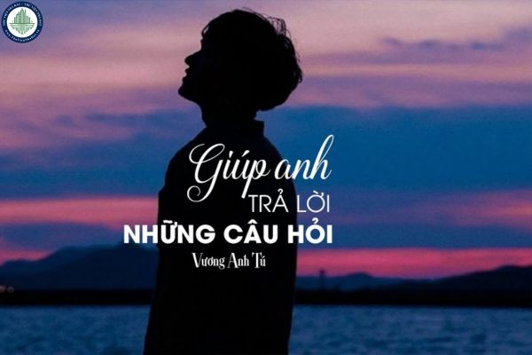 Lời bài hát giúp anh trả lời những câu hỏi? Giúp anh trả lời những câu hỏi lyrics? 