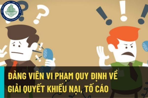 Đảng viên để quá thời hạn chuyển đơn khiếu nại, tố cáo không thuộc thẩm quyền giải quyết mà không có lý do chính đáng có bị kỷ luật?
