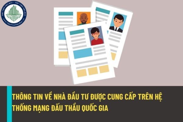 Những thông tin nào về nhà đầu tư sẽ đươc cung cấp trên hệ thống mạng đấu thầu quốc gia từ ngày 01/8/2022?