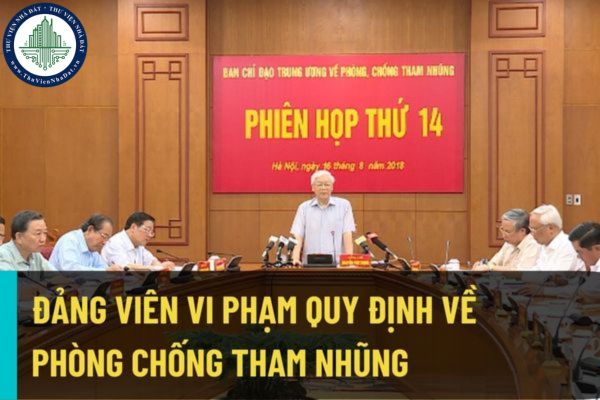 Những trường hợp nào Đảng viên được cho là vi phạm quy định phòng, chống tham nhũng, tiêu cực theo Quy định 69-QĐ/TW?