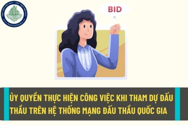 Nhà đầu tư có được ủy quyền cho giám đốc chi nhánh thay nhà đầu tư thực hiện công việc trong quá trình tham dự thầu trên hệ thống mạng đấu thầu quốc gia không?