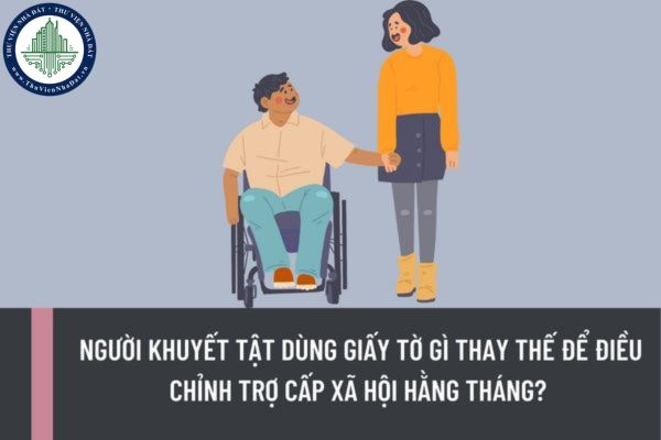 Bỏ sổ hộ khẩu thì người khuyết tật dùng giấy tờ gì thay thế để điều chỉnh trợ cấp xã hội hằng tháng?