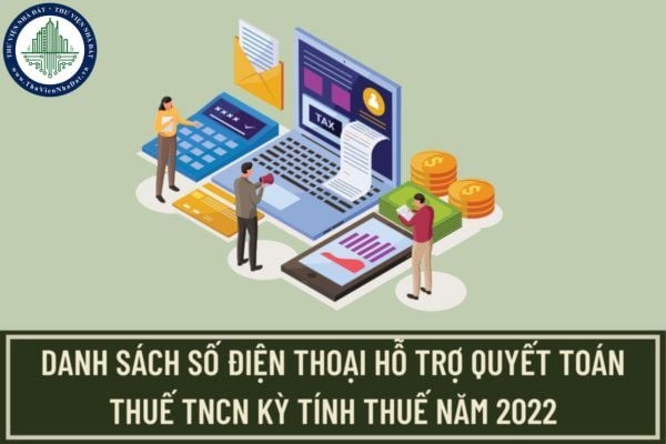 Cục Thuế Hà Nội công bố danh sách số điện thoại hỗ trợ quyết toán thuế TNCN kỳ tính thuế năm 2022?