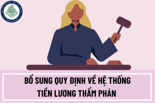Hiện nay thẩm phán có hệ số lương là bao nhiêu? Sẽ bổ sung quy định về hệ thống tiền lương Thẩm phán có đúng không? 