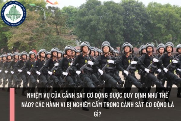 Nhiệm vụ của Cảnh sát cơ động được quy định như thế nào? Các hành vi bị nghiêm cấm trong cảnh sát cơ động là gì?