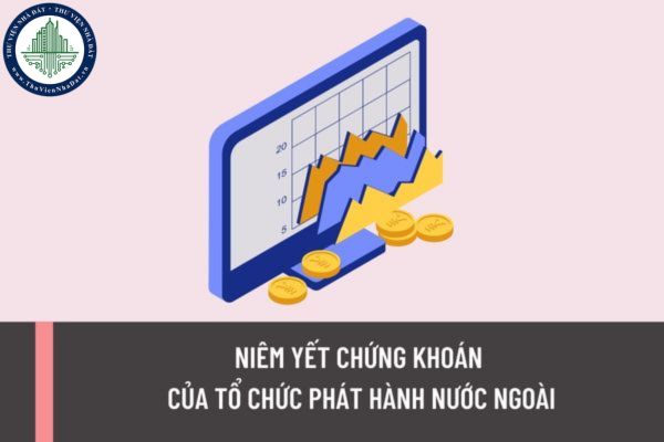 Công ty chứng khoán niêm yết chứng khoán của tổ chức phát hành nước ngoài phải bảo đảm những điều kiện nào?