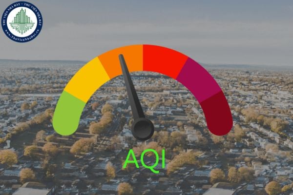 AQI là gì? Chất lượng không khí bao nhiêu gây nguy hiểm sức khỏe con người theo quy định pháp luật?