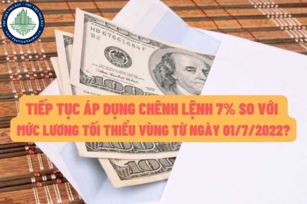 Mới cập nhập: Ngời lao động đã qua đào tạo nghệ vẫn tiếp tục áp dụng mức lương cao hơn 7% mức lương tối thiểu vùng kể từ ngày 01/7/2022?