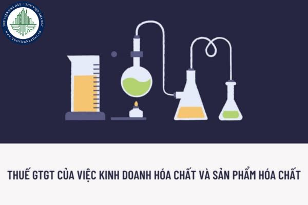 Kinh doanh hóa chất cơ bản và sản phẩm hóa chất có được giảm thuế giá trị gia tăng không? Hóa chất cơ bản được giảm bao nhiêu thuế suất thuế giá trị gia tăng?