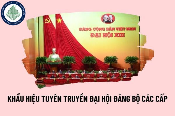 Khẩu hiệu tuyên truyền đại hội đảng bộ các cấp nhiệm kỳ 2025 2030 thế nào? Quy trình tổ chức đại hội đảng bộ các cấp?