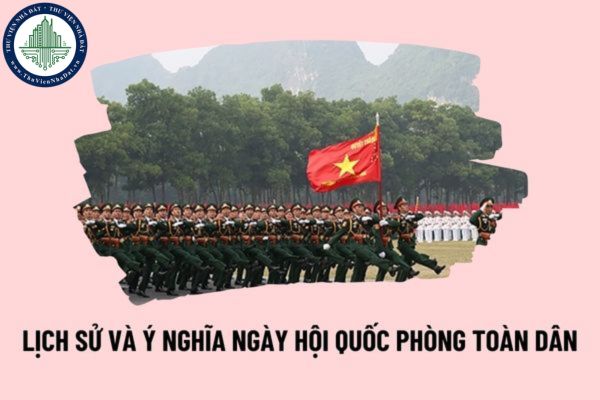 Lịch sử và ý nghĩa của Ngày hội quốc phòng toàn dân thế nào? Nhà nước có Chính sách về quốc phòng như thế nào?