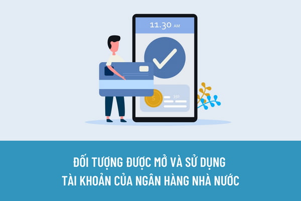 Đối tượng nào được mở tài khoản thanh toán tại Ngân hàng Nhà nước? Thủ tục mở tài khoản thanh toán tại Ngân hàng Nhà nước được quy định như thế nào?