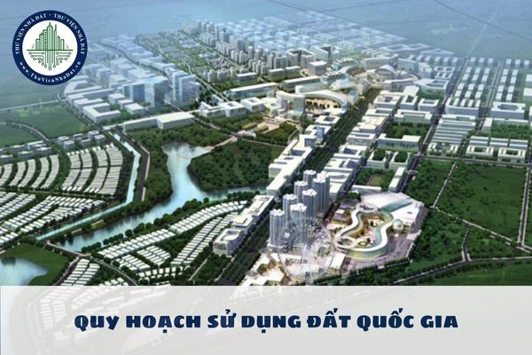 Quy hoạch sử dụng đất quốc gia bao gồm những nội dung chủ yếu nào?