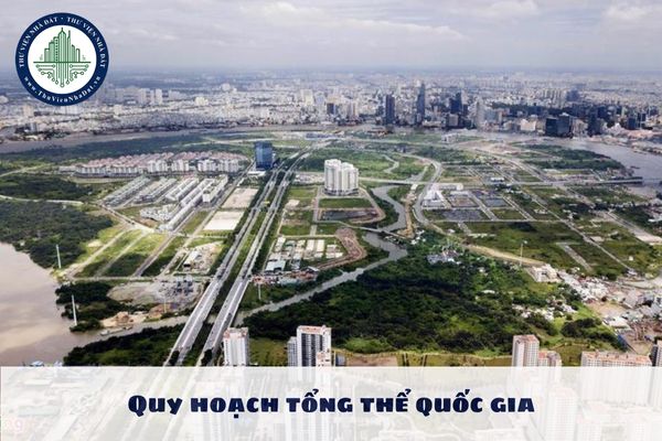 Quy hoạch tổng thể quốc gia bao gồm những nội dung chủ yếu nào?