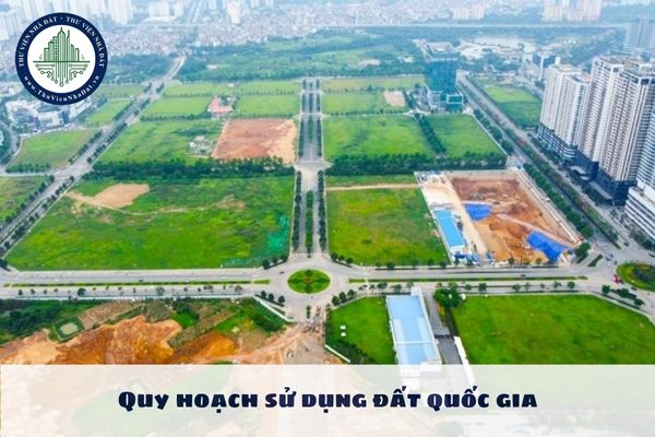 Quy hoạch sử dụng đất quốc gia là quy hoạch cấp gì?