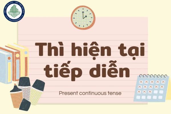 Công thức thì hiện tại tiếp diễn? Dấu hiệu nhận biết thì hiện tại tiếp diễn?