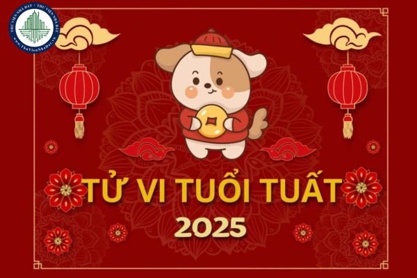 Tử vi 2025 tuổi Tuất? Xem tử vi tuổi Tuất 2025 đầy đủ?