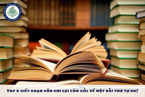 Top 8 viết đoạn văn ghi lại cảm xúc về một bài thơ tự do?