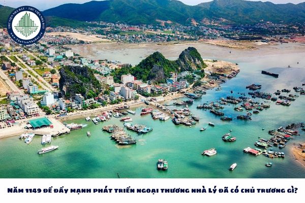 Năm 1149 để đẩy mạnh phát triển ngoại thương nhà Lý đã có chủ trương gì?