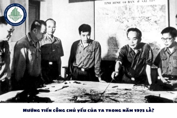 Hướng tiến công chủ yếu của ta trong năm 1975 là?