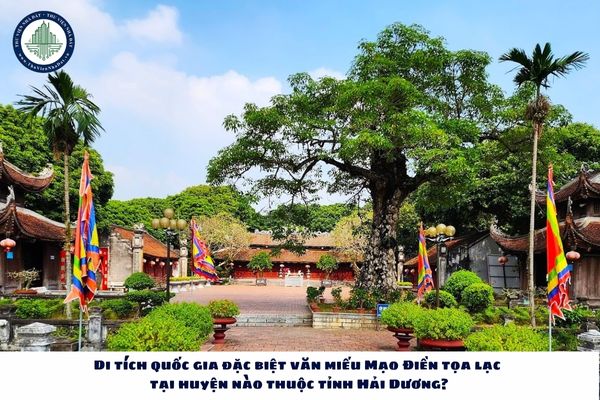 Di tích quốc gia đặc biệt văn miếu Mạo Điền tọa lạc tại huyện nào thuộc tỉnh Hải Dương?