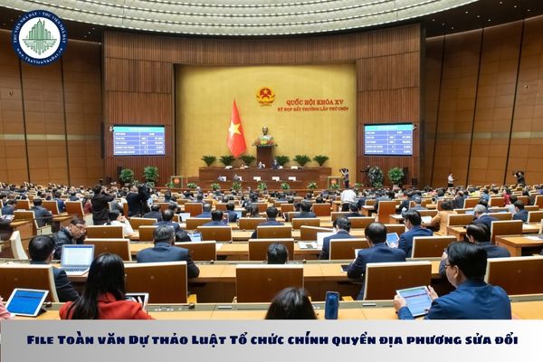 File Toàn văn Dự thảo Luật Tổ chức chính quyền địa phương sửa đổi 