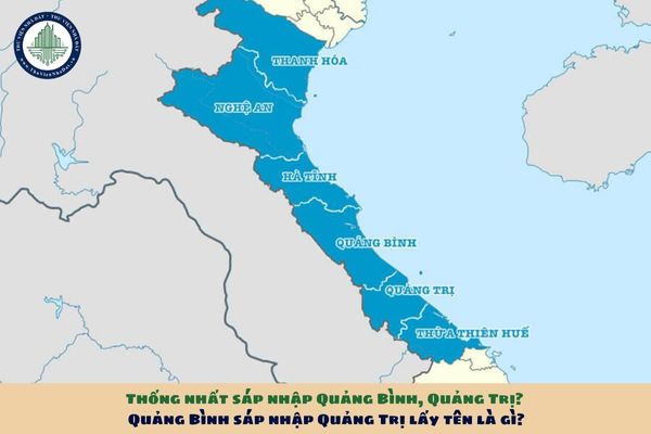 Thống nhất sáp nhập Quảng Bình, Quảng Trị? Quảng Bình sáp nhập Quảng Trị lấy tên là gì?
