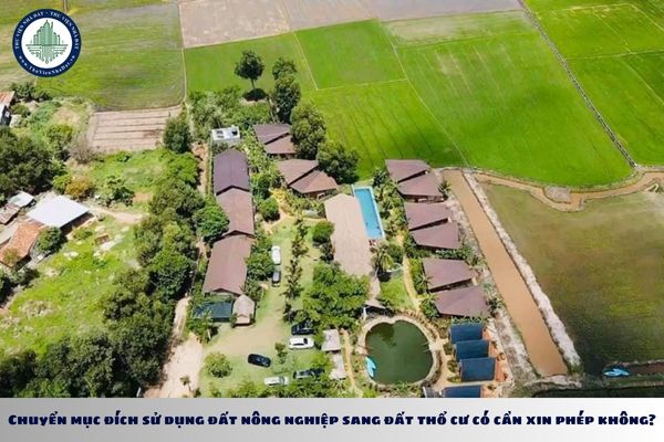 Chuyển mục đích sử dụng đất nông nghiệp sang đất thổ cư có cần xin phép không?