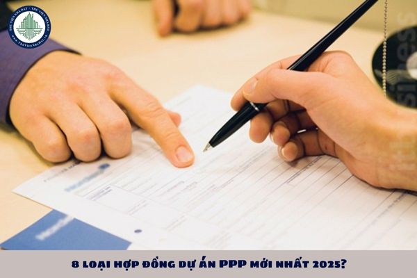Các loại hợp đồng PPP là gì? 8 loại hợp đồng dự án PPP mới nhất 2025?