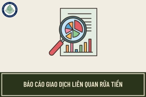 Giao dịch có giá trị lớn và giao dịch đáng ngờ thì phải báo cáo cho Ngân hàng Nhà nước đúng không?