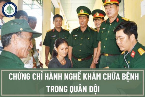 Thủ tục cấp chứng chỉ hành nghề khám bệnh, chữa bệnh trong quân đội được quy định như thế nào?