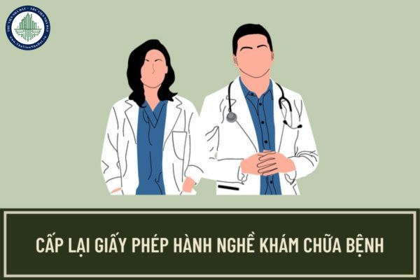 Giấy phép hành nghề khám chữa bệnh được cấp lại trong trường hợp nào? Điều kiện cấp lại giấy phép hành nghề khám chữa bệnh là gì?