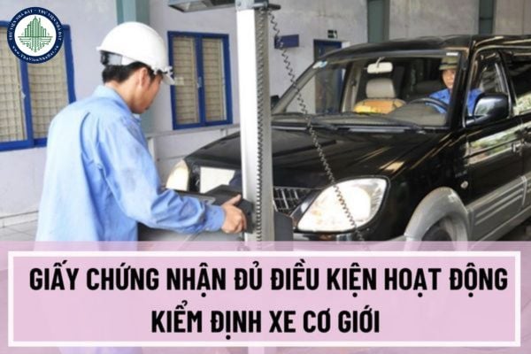 Thủ tục cấp giấy chứng nhận đủ điều kiện hoạt động kiểm định xe cơ giới được quy định như thế nào? 
