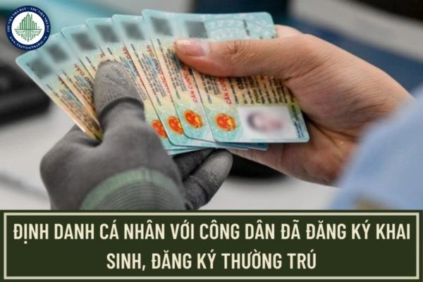Trình tự cấp số định danh cá nhân với công dân đã đăng ký khai sinh, đăng ký thường trú được quy định như thế nào?