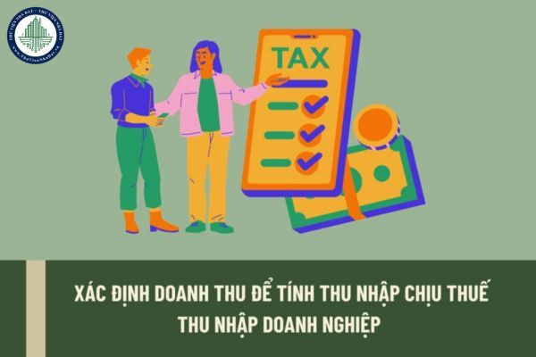 Thời điểm xác định doanh thu để tính thu nhập chịu thuế thu nhập doanh nghiệp được quy định như thế 