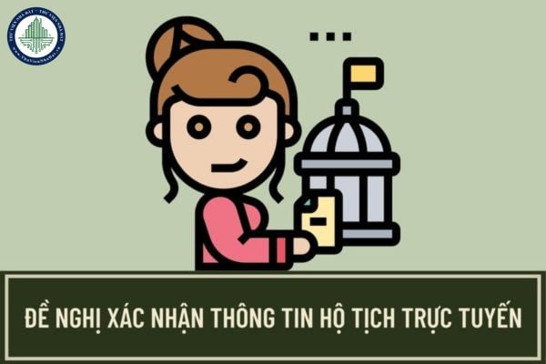 Hồ sơ đề nghị xác nhận thông tin hộ tịch trực tuyến trên Cổng dịch vụ công gồm những giấy tờ gì?