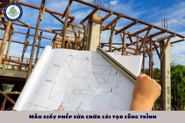 Tải Mẫu giấy phép sửa chữa cải tạo công trình mới nhất 2025?
