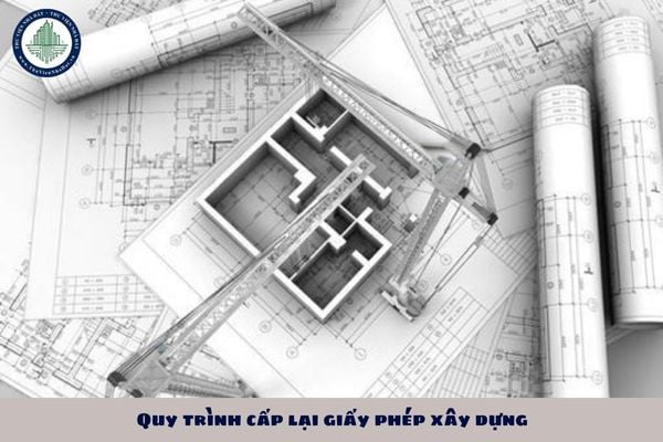 Quy trình cấp lại giấy phép xây dựng được thực hiện như nào?