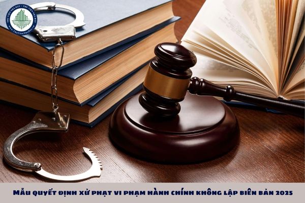 Mẫu quyết định xử phạt vi phạm hành chính không lập biên bản 2025