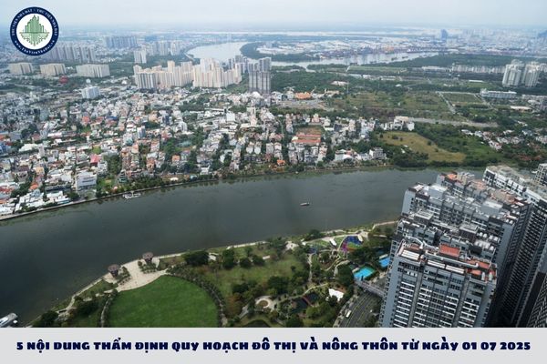 5 nội dung thẩm định quy hoạch đô thị và nông thôn từ ngày 01 07 2025