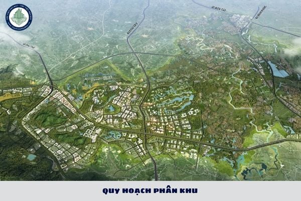 Quy hoạch phân khu là gì? Quy hoạch phân khu được lập cho các trường hợp nào? 