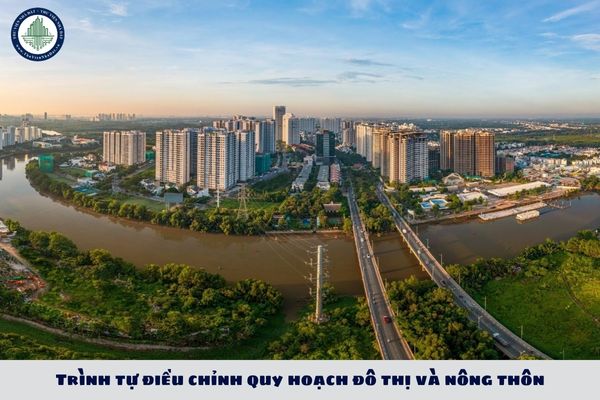 Trình tự điều chỉnh quy hoạch đô thị và nông thôn theo quy định mới nhất?