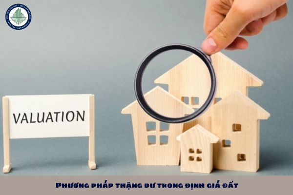 Phương pháp thặng dư trong định giá đất được áp dụng với trường hợp nào?
