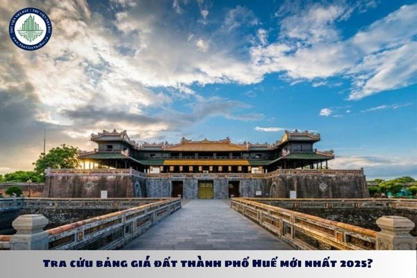 Tra cứu bảng giá đất thành phố Huế mới nhất 2025?