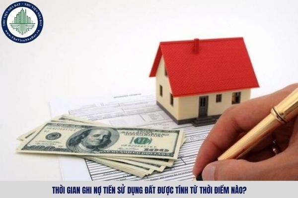Thời gian ghi nợ tiền sử dụng đất được tính từ thời điểm nào?