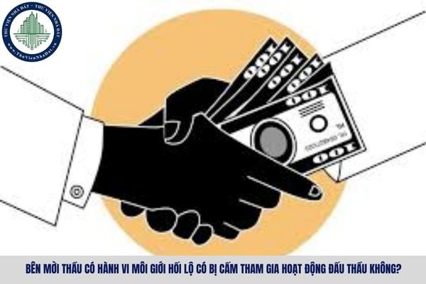 Bên mời thầu có hành vi môi giới hối lộ có bị cấm tham gia hoạt động đấu thầu không?