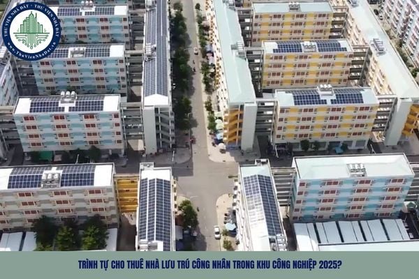 Trình tự cho thuê nhà lưu trú công nhân trong khu công nghiệp 2025?