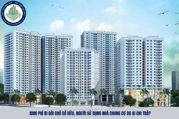 Kinh phí di dời chủ sở hữu, người sử dụng nhà chung cư do ai chi trả?