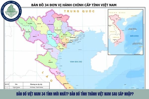 Bản đồ Việt Nam 34 tỉnh mới nhất? Bản đồ tỉnh thành Việt Nam sau sáp nhập?